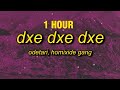 1 HOUR ODETARI DXE DXE DXE W Homixide Gang Lyrics