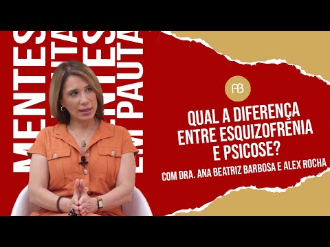 QUAL A DIFERENÇA ENTRE ESQUIZOFRENIA E PISOCOSE? | ANA BEATRIZ