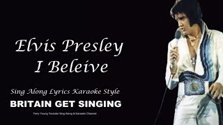 Elvis Presley &#39; I Believe&#39; Sing Along Lyrics