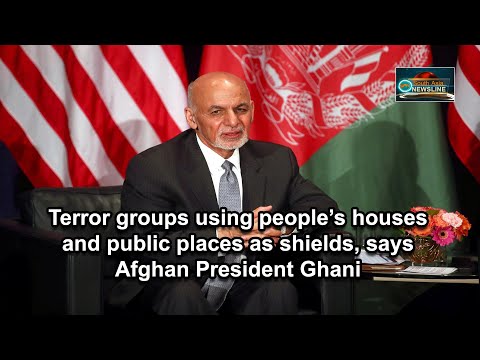 Terror groups using people’s houses and public places as shields, says Afghan President Ghani