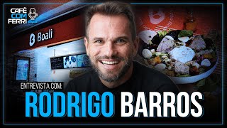 Rodrigo Barros: Negócios, Saúde e a Verdade sobre Empreender | Podcast Café com Ferri #93