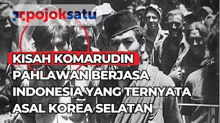 Download lagu KISAH KOMARUDIN PAHLAWAN BERJASA INDONESIA YANG TERNYATA ASAL KOREA SELATAN mp3