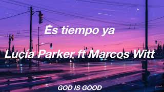Es tiempo ya; Lucía Parker - Marcos Witt  [LETRA]