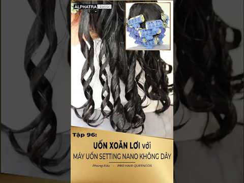 Tập 96: UỐN XOĂN LƠI  với  MÁY UỐN SETTING NANO KHÔNG DÂY -  Phong Edu - PRO HAIR QUEENCOS