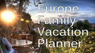 Europe Family Vacation Ideas & Planning