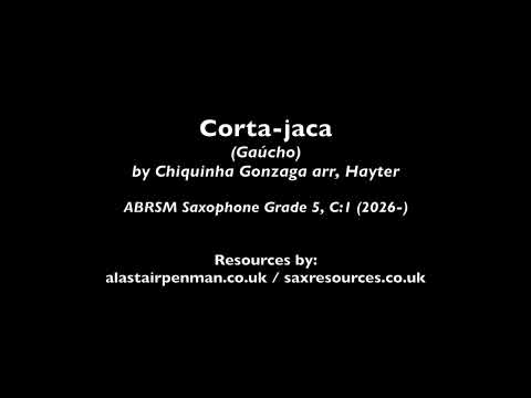 Corta-jaca (Gaúcho) by Chiquinha Gonzaga arr. Rachel Hayter. (ABRSM Saxophone Grade 5).