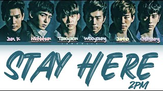 2PM (ツーピーエム) - Stay Here [Colour Coded Lyrics/Kanji/Rom/Eng]