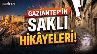 Gaziantep'in Saklı Hikâyelerini Keşfediyoruz!