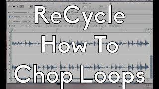 Video thumbnail for Propellerheads ReCycle 101 - How To Chop Loops by TenThumbs Productions