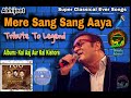 Mere Sang Sang Aaya Abhijeet Bhattacharya Tribute To Kishore Kumar Bestest Cover Song HQ