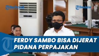 Ferdy Sambo Bisa Dijerat Pidana Perpajakan lantaran Simpan Uang Pribadi di Rekening Ajudannya
