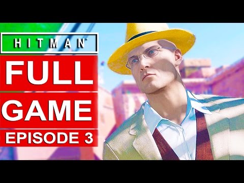 Hitman Episode 3 Gameplay Walkthrough Part 1 [1080p HD] - No Commentary (Marrakesh) FULL EPISODE