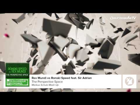 Ronski Speed Feat. Sir Adrian vs Rex Mundi -- The Perspective Space (Markus Schulz  Mashup)
