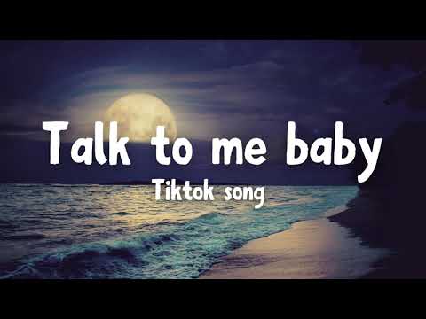 "Talk to me baby" | Tiktok song with lyrics