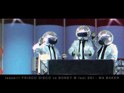 teaser// MA BAKER - FRISCO DISCO vs BONEY M feat SKI