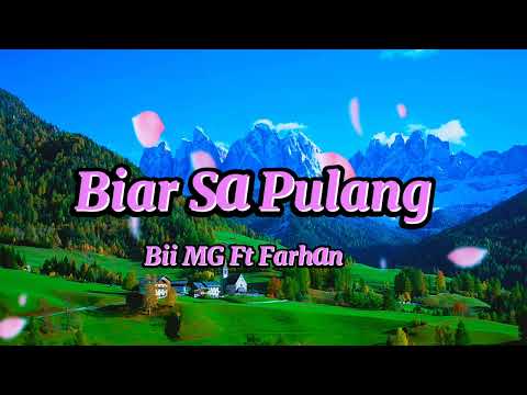 Biar Sa Pulang | Bii MG Ft Farhan