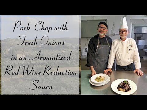 Recipe.  Pork  Chop with Fresh Onions in an Aromatized  Red Wine Reduction Sauce.  Gianluca Pardini.