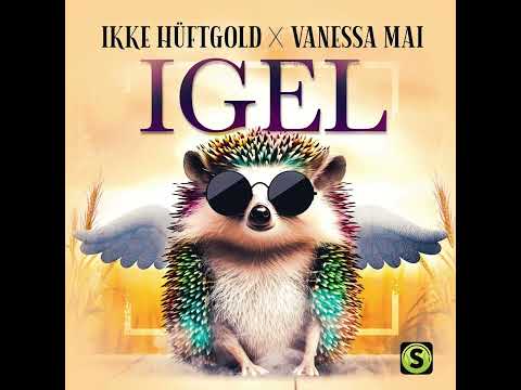 Ikke Hüftgold, Vanessa Mai - Igel
