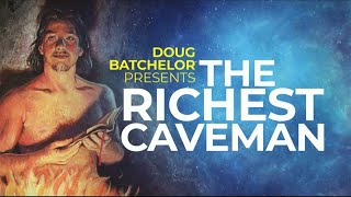 The Richest Caveman (2020) Pr. Doug Batchelor