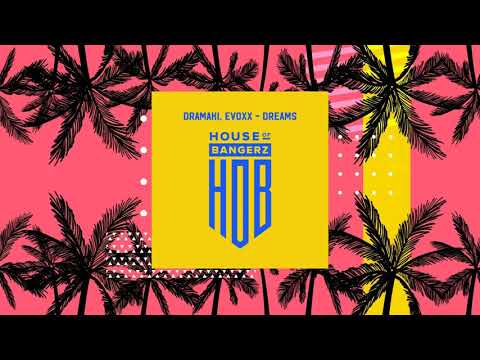 Dramaki, Evoxx - Dreams (original mix) [HOUSE OF BANGERS]