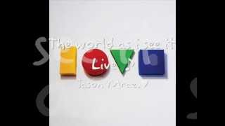 The world as i see it - Jason Mraz  &#39;Live Is A Four Letter Word&#39; EP