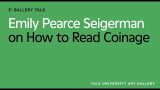 Emily Pearce Seigerman on How to Read Coinage