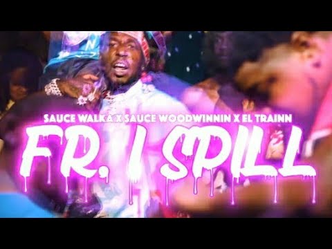 Sauce Walka x Sauce Woodwinnin x El Trainn - FR, I Spill (Official Music Video)(Splashed N Dripped)
