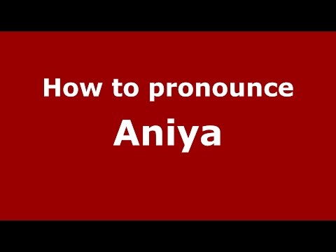 How to pronounce Aniya