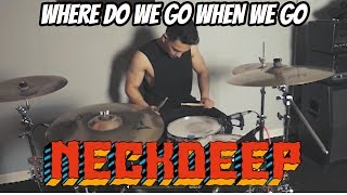 Neck Deep | Where Do We Go When We Go | Drum Cover