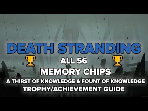 Death Stranding | All 56 Memory Chip Locations - Fount of Knowledge Trophy/Achievement Guide
