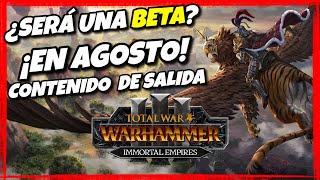 IMMORTAL EMPIRES - LANZAMIENTO, BETA Y CONTENIDOS | Total War: WARHAMMER I, II y III