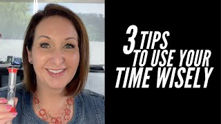 3 TIPS To Spend Your Time Wisely
