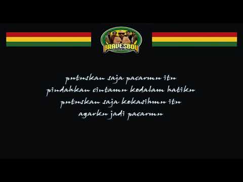 Putuskan Saja Pacarmu (Lirik) BRAVESBOY | Reggae Indonesia
