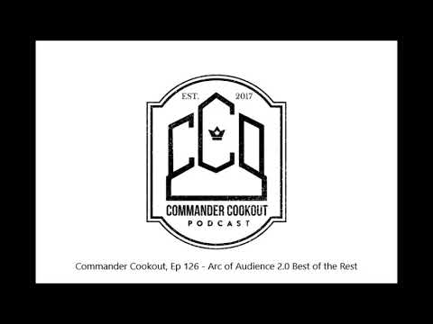 Commander Cookout, Ep 126 - Arc of Audience 2 0 Best of the Rest