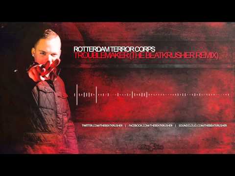 Rotterdam Terror Corps - Troublemaker (The BeatKrusher Remix)