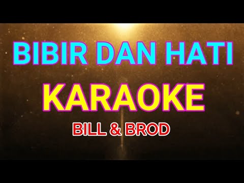 BIBIR DAN HATI - BILL&BROD _KARAOKE
