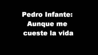 Pedro Infante  canta Aunque me cueste la vida