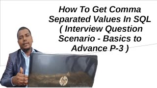 How To Get Comma Separated Values In SQL Server(Interview Question Scenario - Basics to Advance P-3)