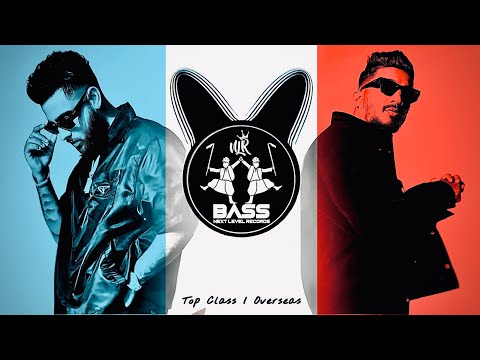 Top Class / Overseas (BASS BOOSTED) Karan Aujla | Divine | Latest Punjabi Songs 2024