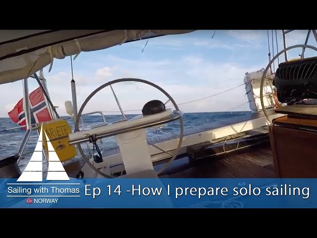 Ep 14  - Sailing solo and how I prepare before I sail