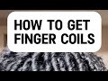 How To Get Finger Coils Complete Tutorial
