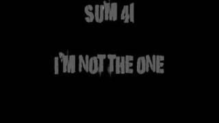 Sum 41 - I&#39;m not the one Lyrics