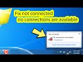 Not connected no connections are available windows 7 laptop