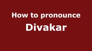 How to pronounce Divakar