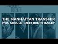 The Manhattan Transfer - (You Should) Meet Benny Bailey (Official Audio)