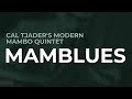 Cal Tjader's Modern Mambo Quintet - Mamblues (Official Audio)