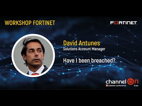 "Have I been breached" | Workshop Fortinet | Channel ON 25