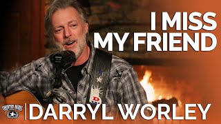 Darryl Worley - I Miss My Friend (Acoustic) // Fireside Sessions