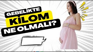 Gebelikte Kilom Ne Olmalı?