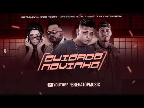 MC THIAGUINHO DO RECIFE AFINHO DO FLUXO RENÉ DA ZN , MC MORENA   - CUIDADO NOVINHO
